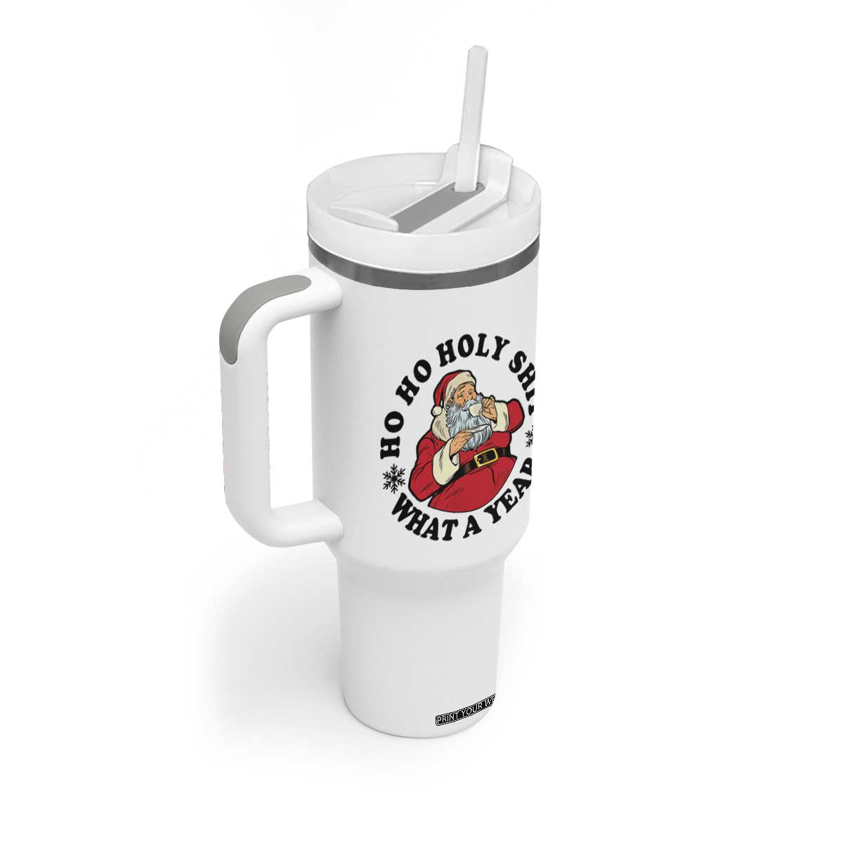 Ho Ho Holy Shit What A Year Tumbler With Handle Funny Christmas Santa TS11 Print Your Wear