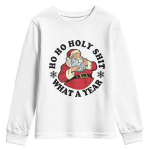 Ho Ho Holy Shit What A Year Youth Sweatshirt Funny Christmas Santa TS11 White Print Your Wear