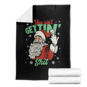 Funny Christmas Naughty Santa Throw Blanket You Aint Getting Shit Inappropriate Xmas TS11 Black Print Your Wear