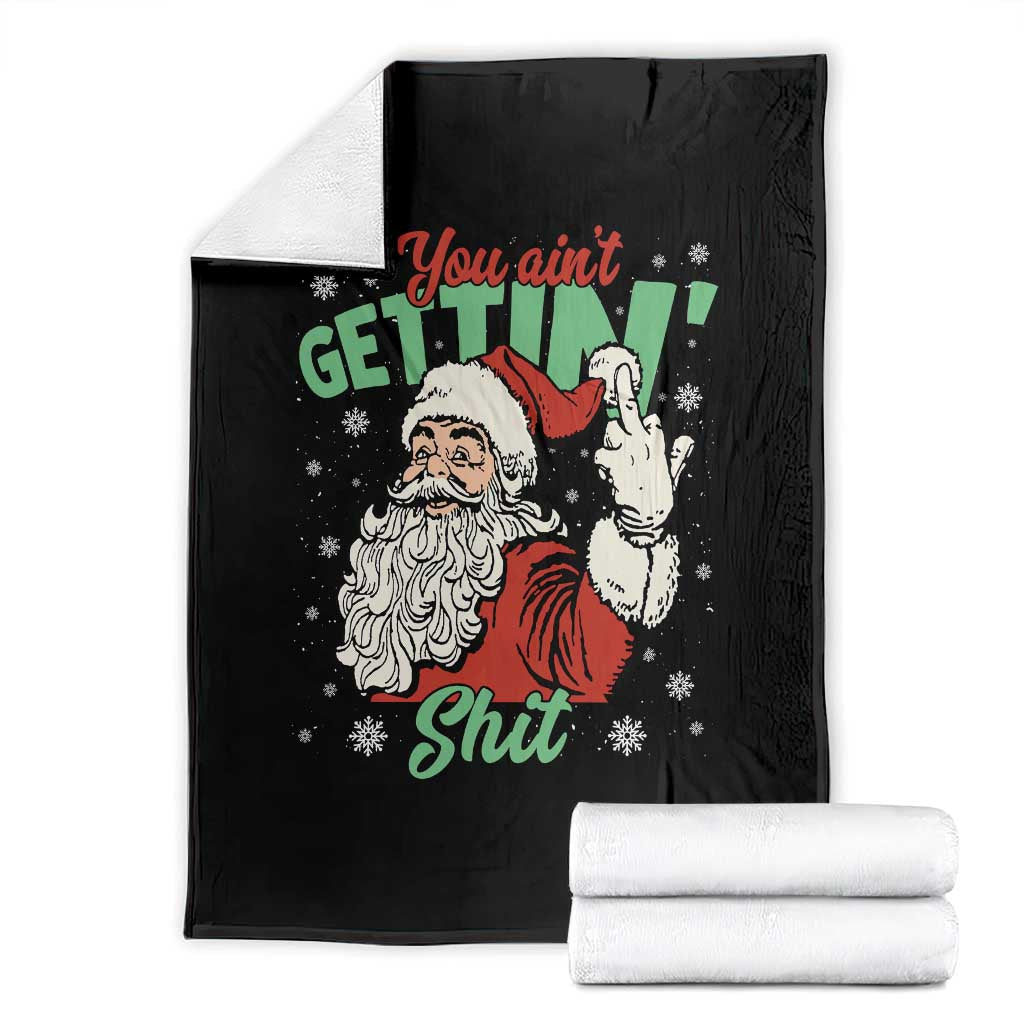Funny Christmas Naughty Santa Throw Blanket You Aint Getting Shit Inappropriate Xmas TS11 Black Print Your Wear