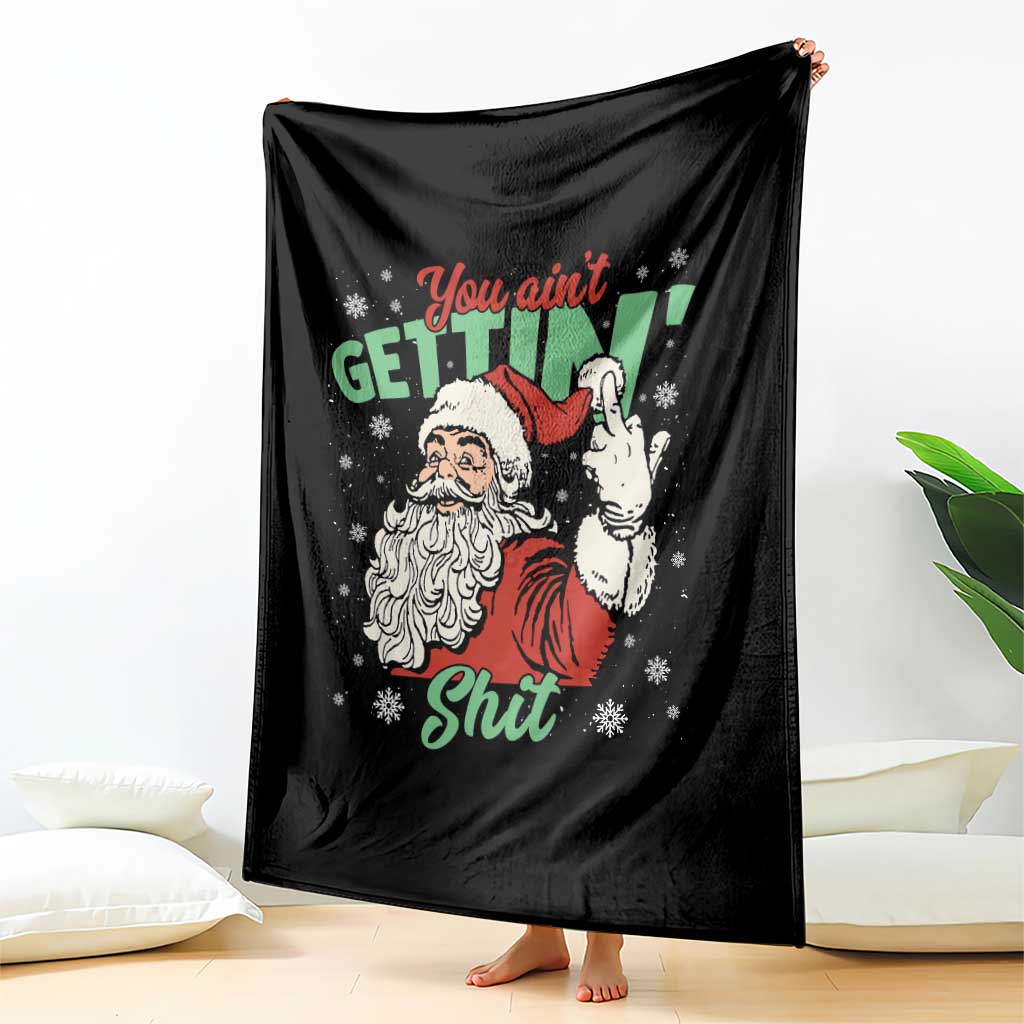 Funny Christmas Naughty Santa Throw Blanket You Aint Getting Shit Inappropriate Xmas TS11 Print Your Wear