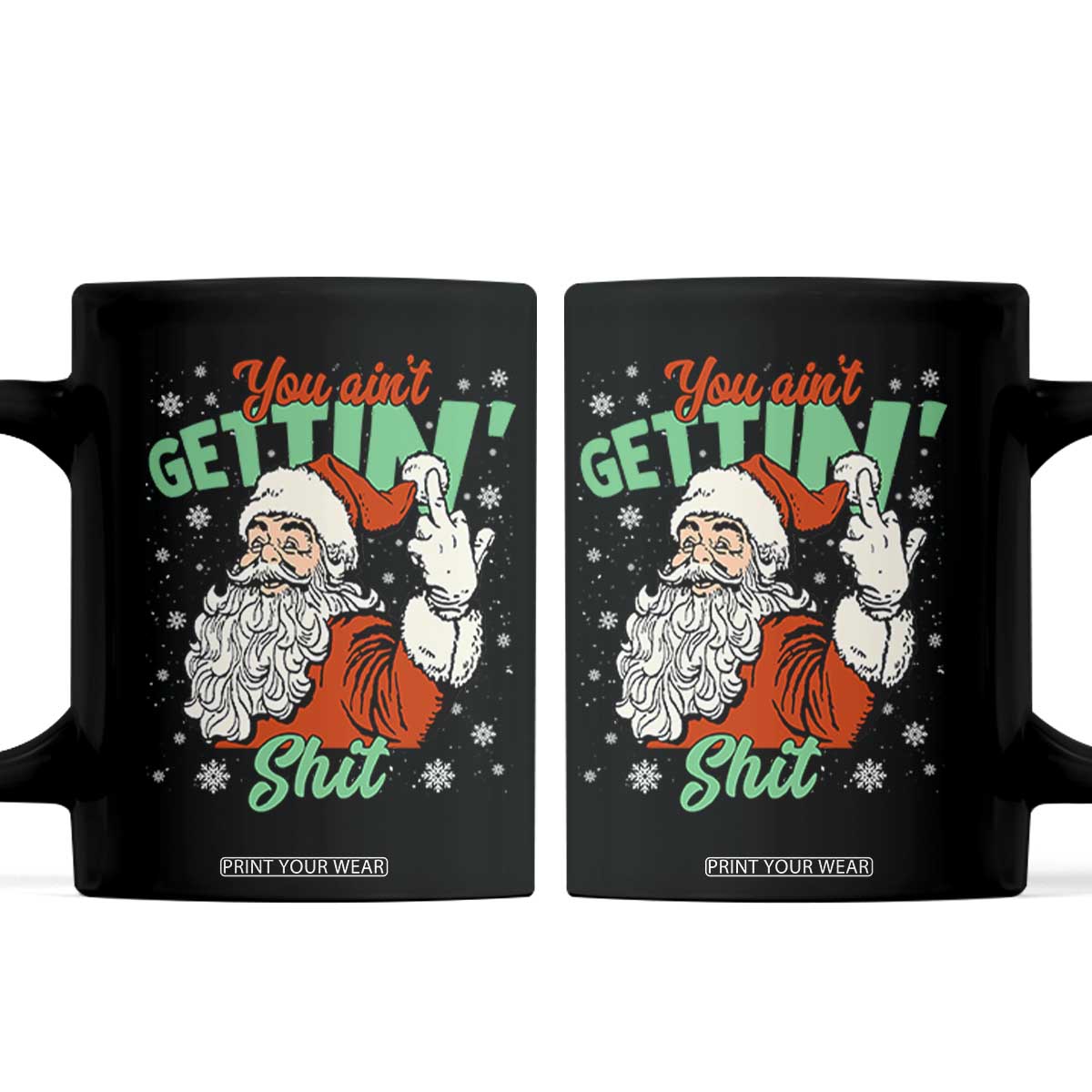Funny Christmas Naughty Santa Coffee Mug You Aint Getting Shit Inappropriate Xmas TS11 Black Print Your Wear