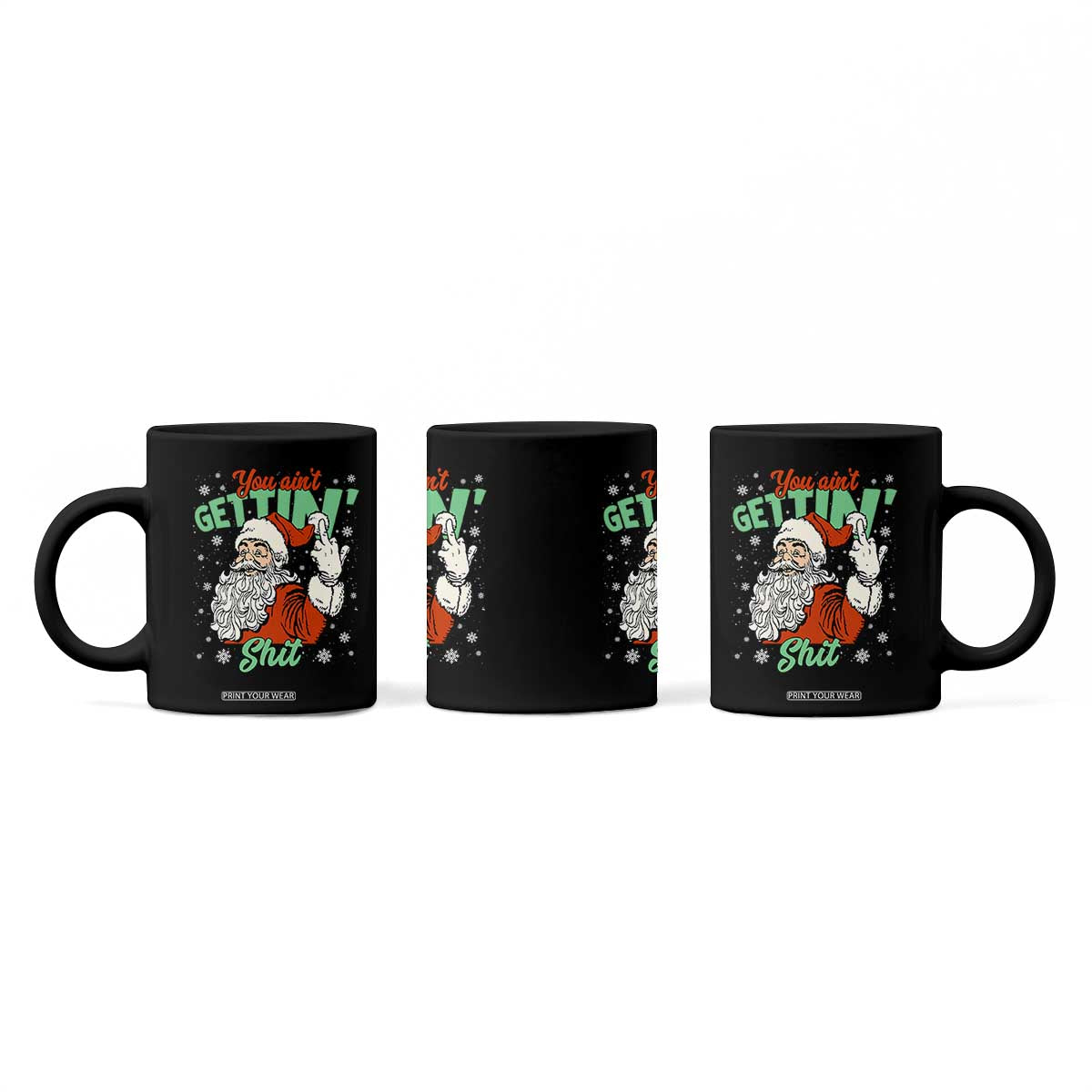 Funny Christmas Naughty Santa Coffee Mug You Aint Getting Shit Inappropriate Xmas TS11 Print Your Wear