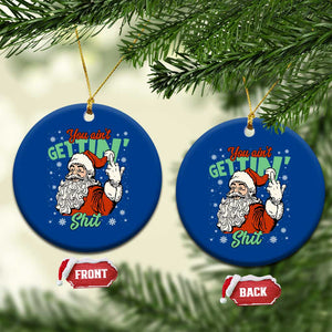 Funny Christmas Naughty Santa Ceramic Ornament You Aint Getting Shit Inappropriate Xmas TS11 1pc Blue Print Your Wear