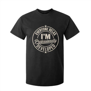 Funny Everyone Relax I Am Professionally Developed T Shirt For Kid