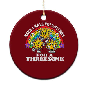Need Two Male Volunteers For A Threesome Funny Inappropriate Dirty Humor Ceramic Ornament