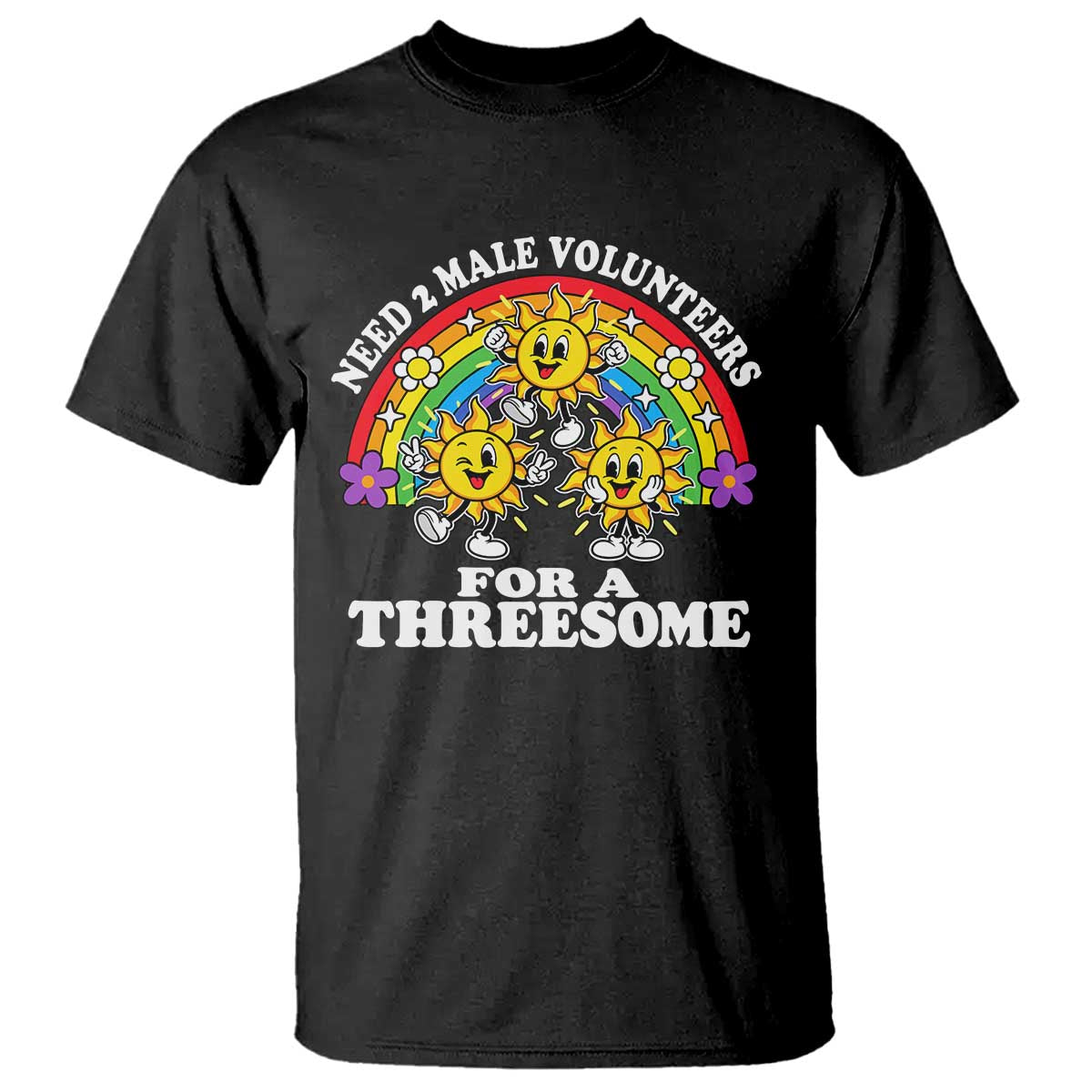 Need Two Male Volunteers For A Threesome Funny Inappropriate Dirty Humor T Shirt
