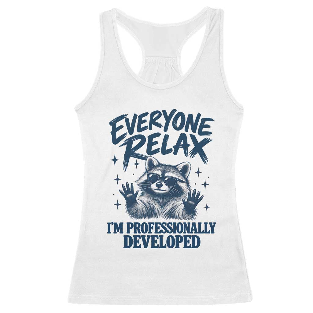 Everyone Relax I Am Professionally Developed Funny Raccoon Work Office Racerback Tank Top