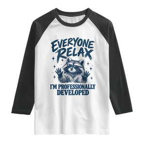 Everyone Relax I Am Professionally Developed Funny Raccoon Work Office Raglan Shirt