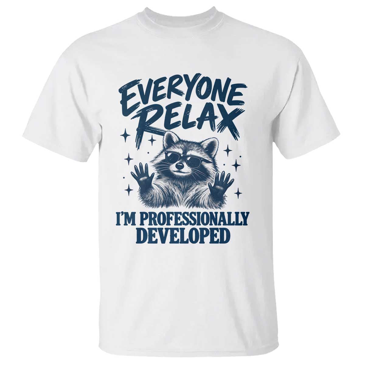 Everyone Relax I Am Professionally Developed Funny Raccoon Work Office T Shirt