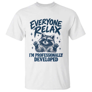 Everyone Relax I Am Professionally Developed Funny Raccoon Work Office T Shirt
