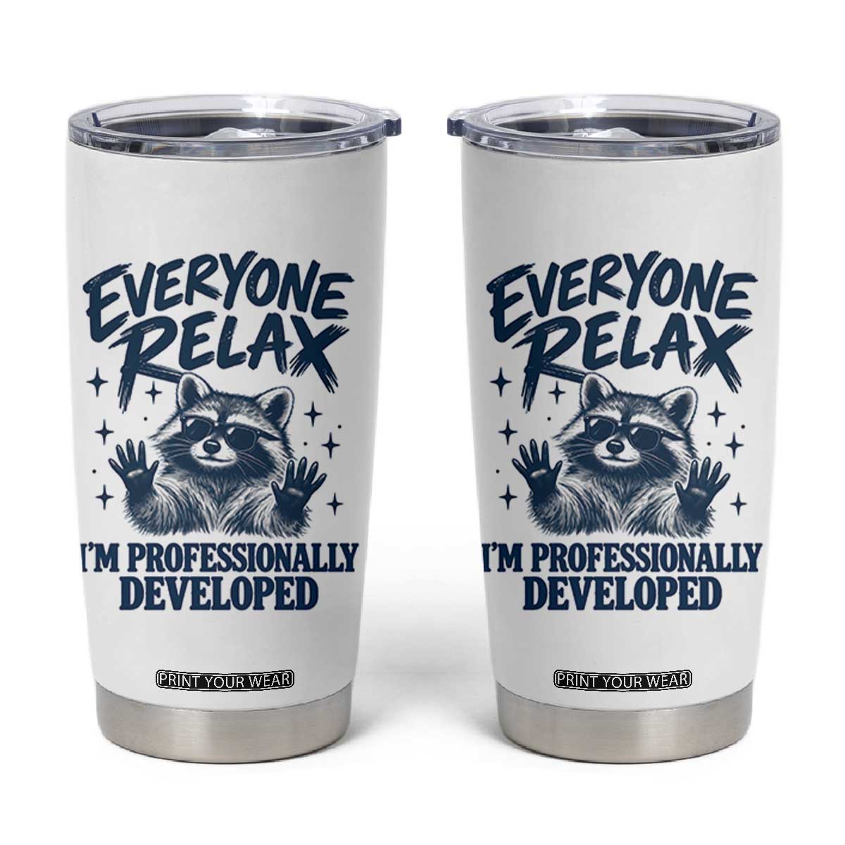 Everyone Relax I Am Professionally Developed Funny Raccoon Work Office Tumbler Cup