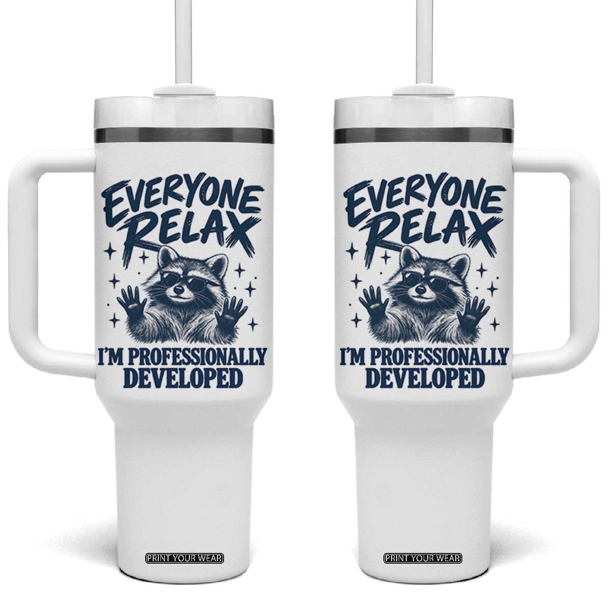 Everyone Relax I Am Professionally Developed Funny Raccoon Work Office Tumbler With Handle