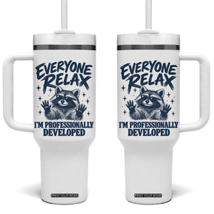 Everyone Relax I Am Professionally Developed Funny Raccoon Work Office Tumbler With Handle