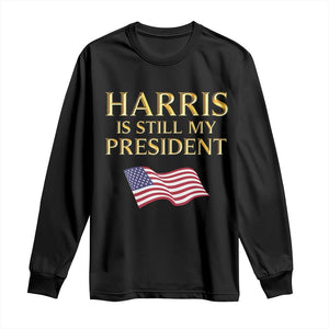 Kamala Supporter 2024 Long Sleeve Shirt Harris Is Still My President American Flag US Election TS11 Black Print Your Wear