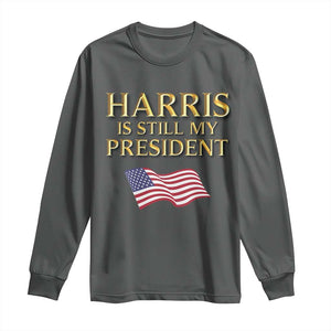 Kamala Supporter 2024 Long Sleeve Shirt Harris Is Still My President American Flag US Election TS11 Dark Heather Print Your Wear