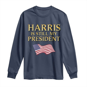 Kamala Supporter 2024 Long Sleeve Shirt Harris Is Still My President American Flag US Election TS11 Navy Print Your Wear