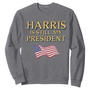 Kamala Supporter 2024 Sweatshirt Harris Is Still My President American Flag US Election TS11 Charcoal Print Your Wear