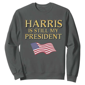 Kamala Supporter 2024 Sweatshirt Harris Is Still My President American Flag US Election TS11 Dark Heather Print Your Wear