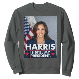 Kamala Supporter 2024 Sweatshirt Harris Is Still My President American Flag TS11 Dark Heather Print Your Wear