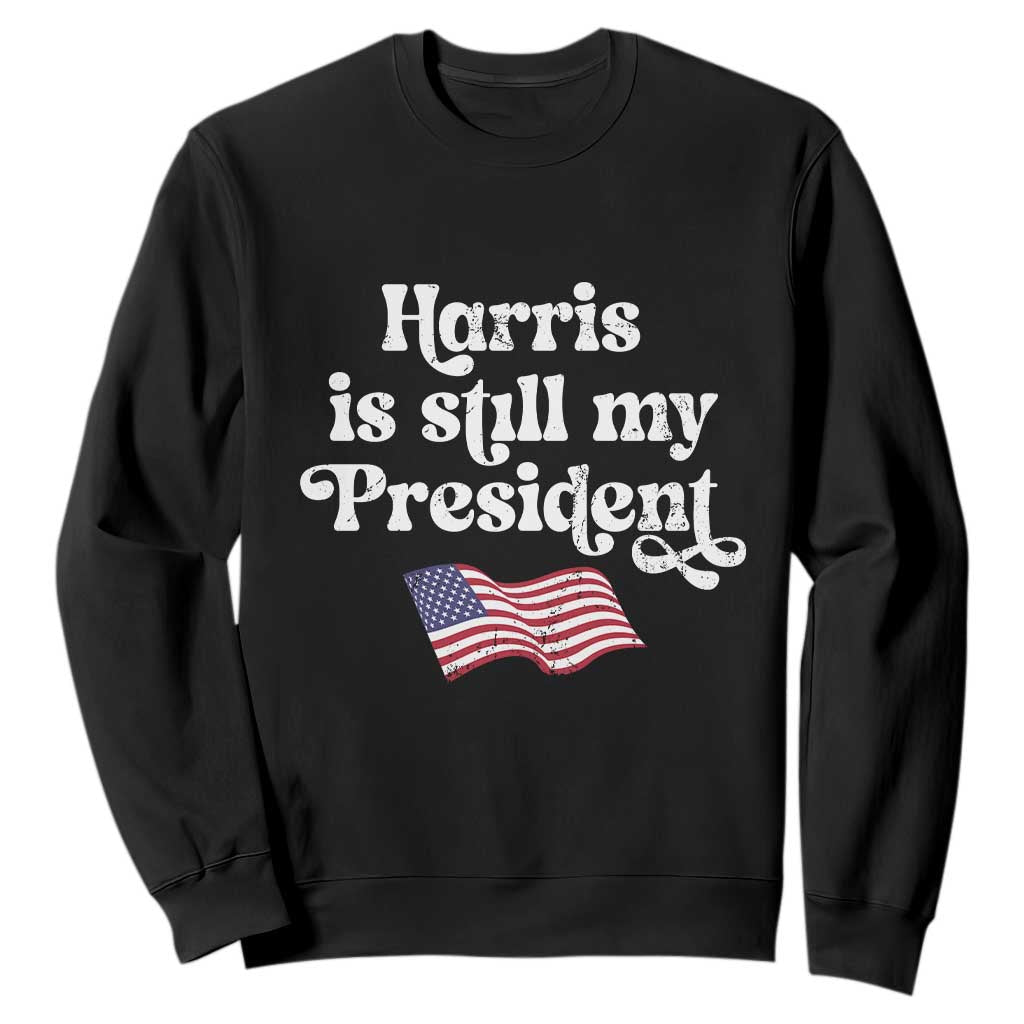 Harris Is Still My President Sweatshirt Vintage American Flag TS11 Black Print Your Wear