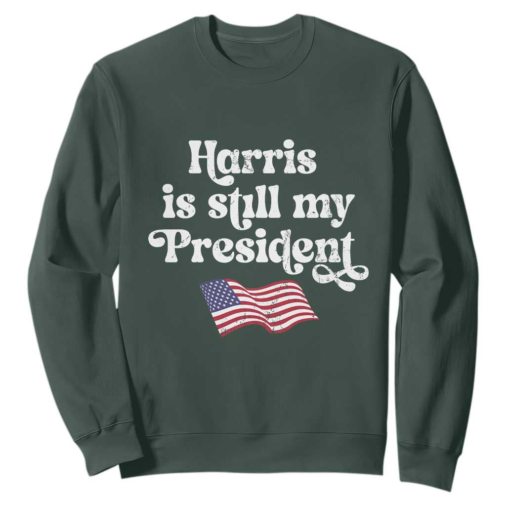 Harris Is Still My President Sweatshirt Vintage American Flag TS11 Dark Forest Green Print Your Wear