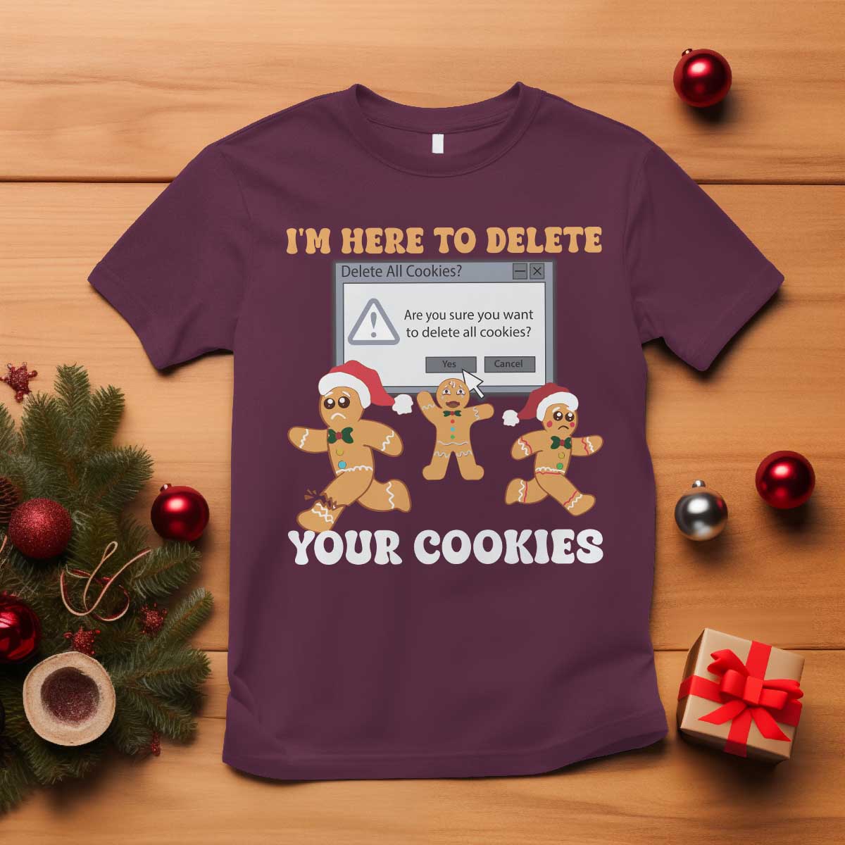 Funny Christmas Gingerbread T Shirt I'm Here To Delete Your Cookies Santa TS11 Maroon Print Your Wear