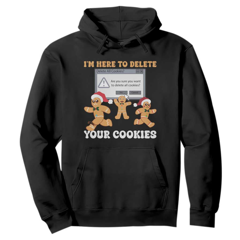 Funny Christmas Gingerbread Hoodie I'm Here To Delete Your Cookies Santa TS11 Black Print Your Wear