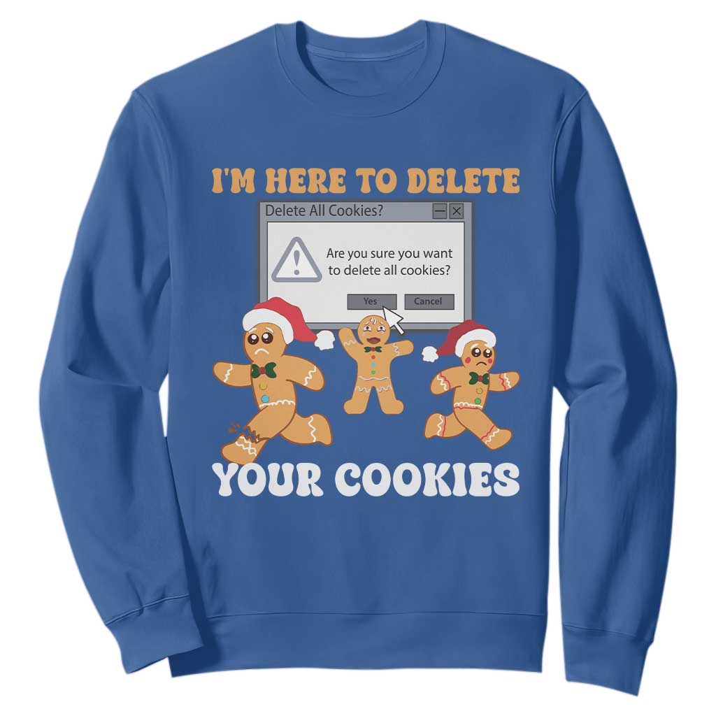 Funny Christmas Gingerbread Sweatshirt I'm Here To Delete Your Cookies Santa TS11 Royal Blue Print Your Wear