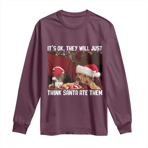 Funny Christmas Dog And Cat Long Sleeve Shirt It's Ok They Will Just Think Santa Ate Them TS11 Maroon Print Your Wear