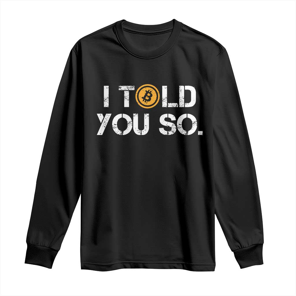 Funny I Told You So Bitcoin Long Sleeve Shirt BTC Crypto Cryptocurrency Trader TS11 Black Print Your Wear