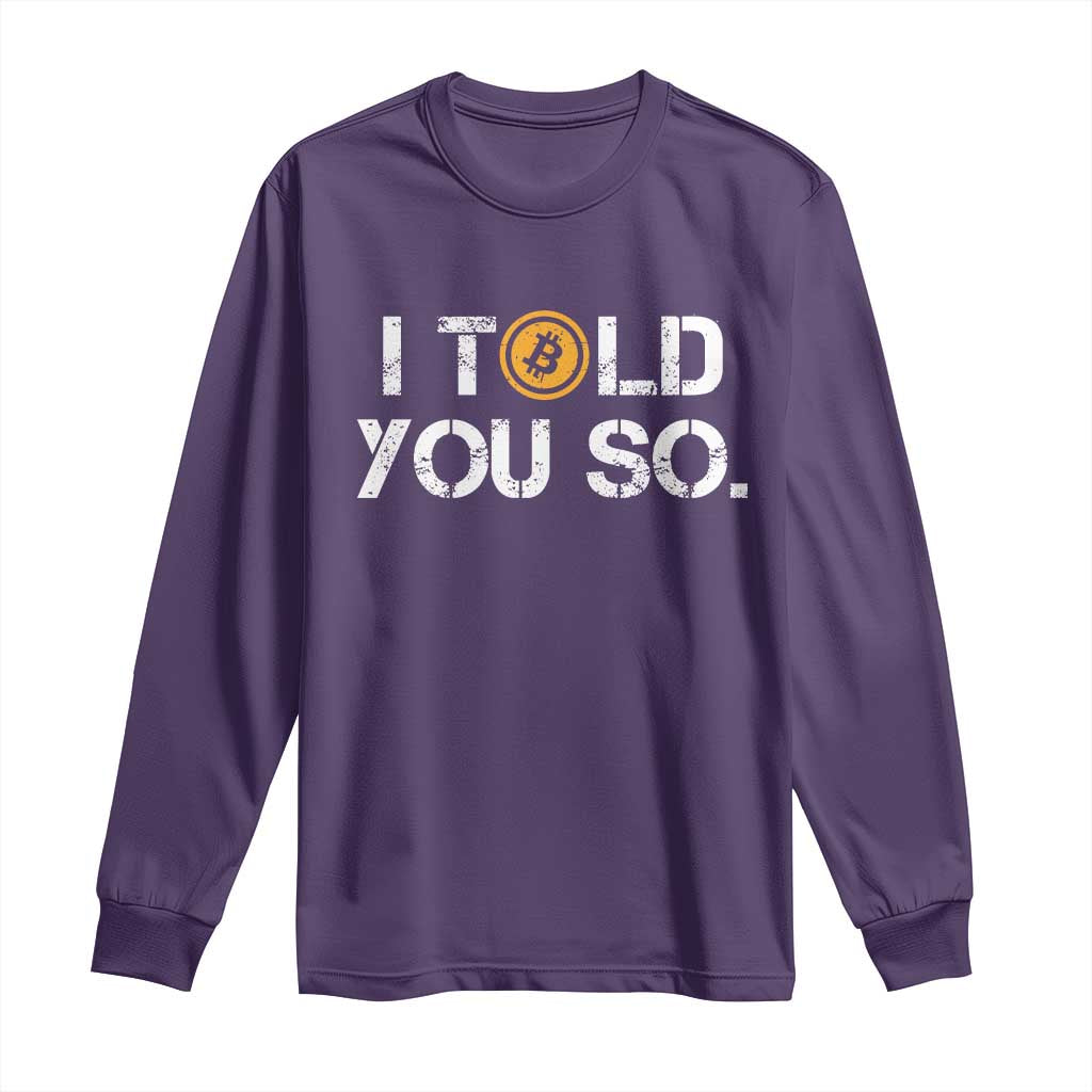 Funny I Told You So Bitcoin Long Sleeve Shirt BTC Crypto Cryptocurrency Trader TS11 Purple Print Your Wear