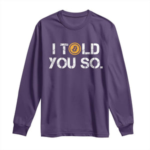 Funny I Told You So Bitcoin Long Sleeve Shirt BTC Crypto Cryptocurrency Trader TS11 Purple Print Your Wear