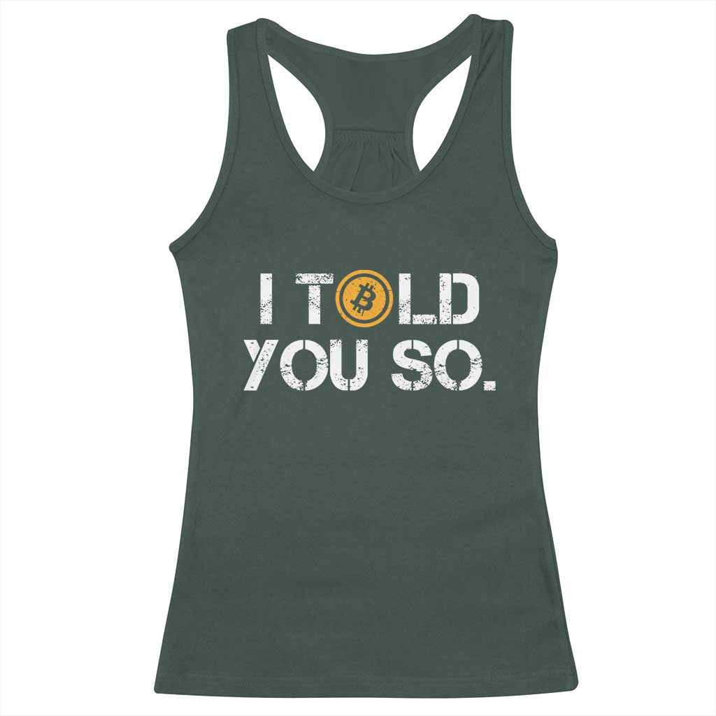 Funny I Told You So Bitcoin Racerback Tank Top BTC Crypto Cryptocurrency Trader TS11 Dark Forest Green Print Your Wear
