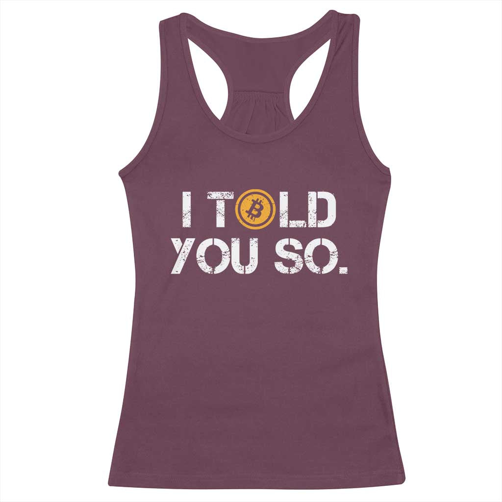 Funny I Told You So Bitcoin Racerback Tank Top BTC Crypto Cryptocurrency Trader TS11 Maroon Print Your Wear