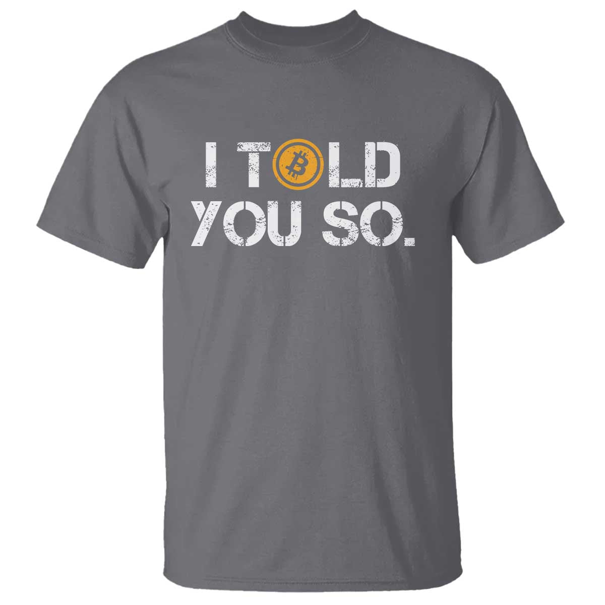 Funny I Told You So Bitcoin T Shirt BTC Crypto Cryptocurrency Trader TS11 Charcoal Print Your Wear