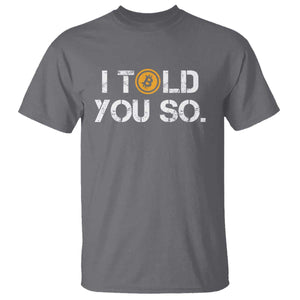 Funny I Told You So Bitcoin T Shirt BTC Crypto Cryptocurrency Trader TS11 Charcoal Print Your Wear