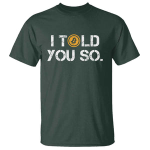 Funny I Told You So Bitcoin T Shirt BTC Crypto Cryptocurrency Trader TS11 Dark Forest Green Print Your Wear