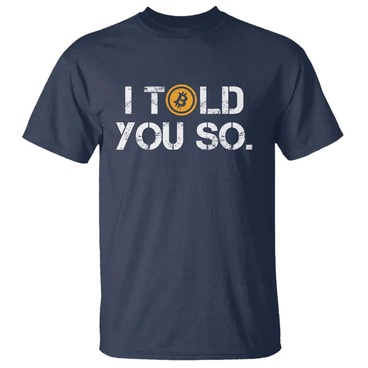 Funny I Told You So Bitcoin T Shirt BTC Crypto Cryptocurrency Trader TS11 Navy Print Your Wear