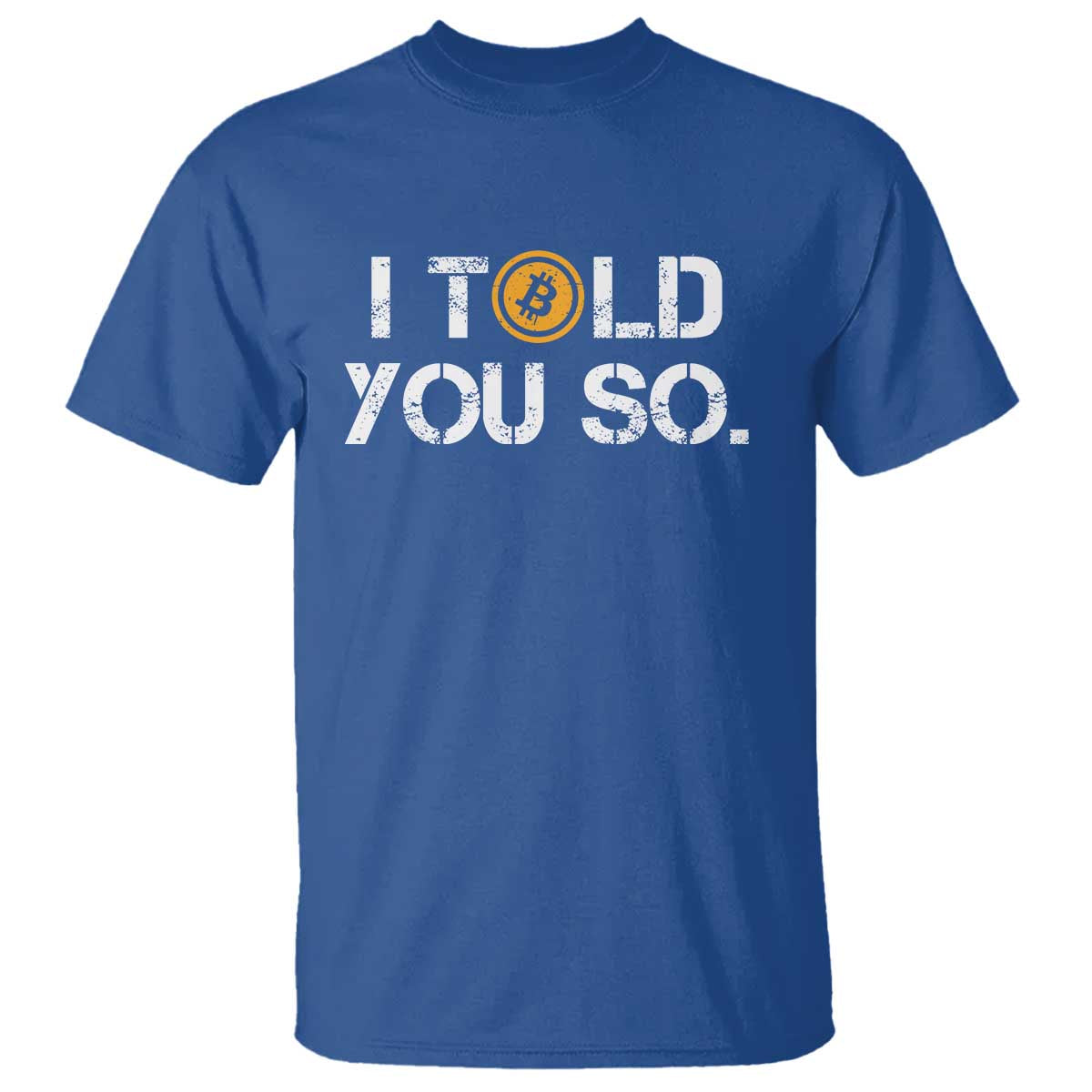 Funny I Told You So Bitcoin T Shirt BTC Crypto Cryptocurrency Trader TS11 Royal Blue Print Your Wear