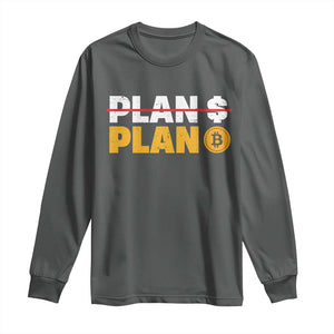 Bitcoin Plan B HODL Long Sleeve Shirt BTC Crypto Currency Traders Blockchain TS11 Dark Heather Print Your Wear