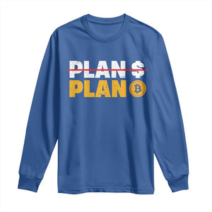 Bitcoin Plan B HODL Long Sleeve Shirt BTC Crypto Currency Traders Blockchain TS11 Royal Blue Print Your Wear