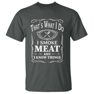 Funny Grilling BBQ T Shirt That's What I Do I Smoke Meat And I Know Things Father's Day TS11 Dark Heather Print Your Wear