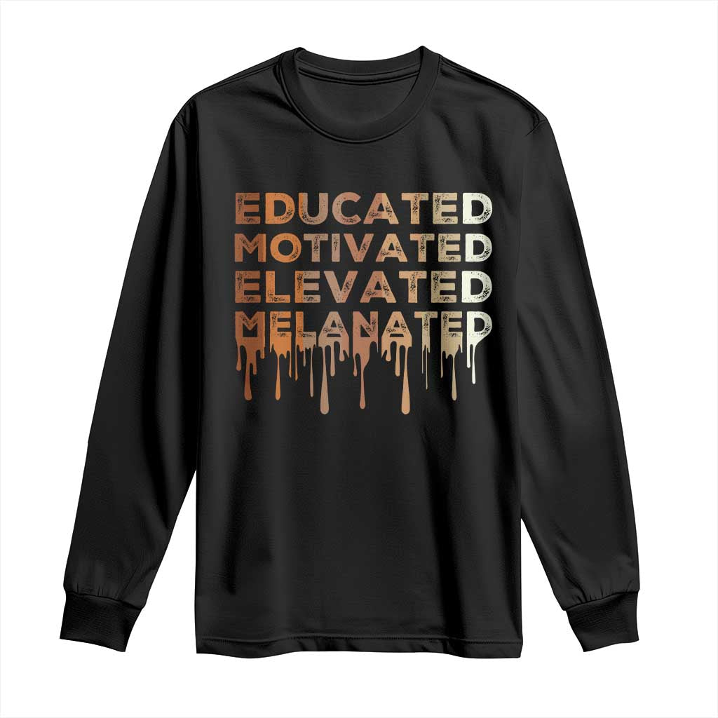 Educated Motivated Elevated Melanated Long Sleeve Shirt Black Pride Melanin TS11 Black Print Your Wear