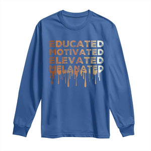 Educated Motivated Elevated Melanated Long Sleeve Shirt Black Pride Melanin TS11 Royal Blue Print Your Wear