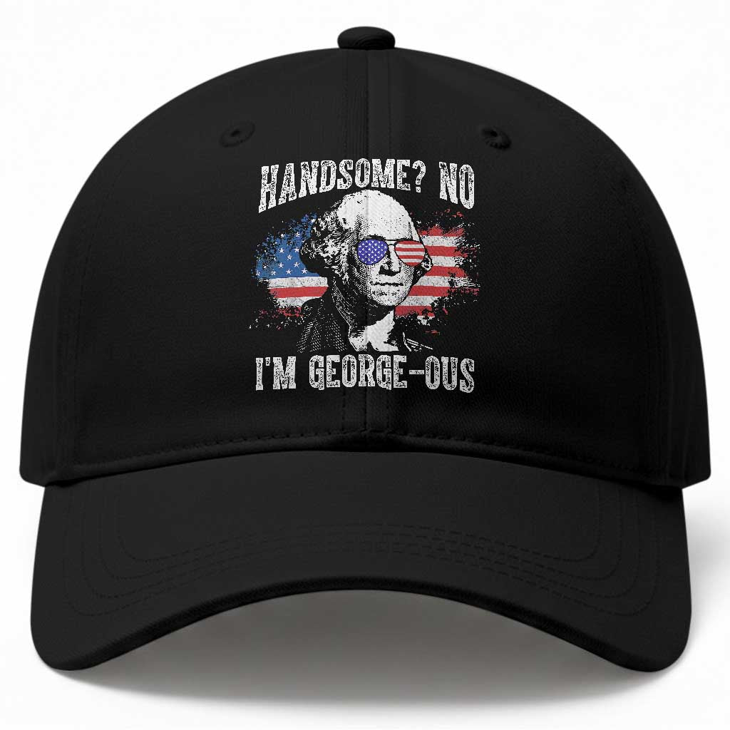 Funny George Washington Baseball Cap Handsome No I'm George-ous 4th Of July American Flag TS11 Print Your Wear