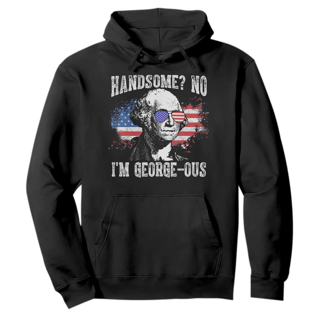 Funny George Washington Hoodie Handsome No I'm George-ous 4th Of July American Flag TS11 Black Print Your Wear