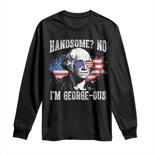 Funny George Washington Long Sleeve Shirt Handsome No I'm George-ous 4th Of July American Flag TS11 Black Print Your Wear