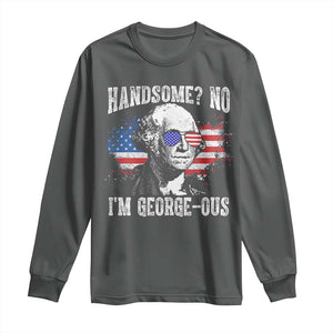 Funny George Washington Long Sleeve Shirt Handsome No I'm George-ous 4th Of July American Flag TS11 Dark Heather Print Your Wear