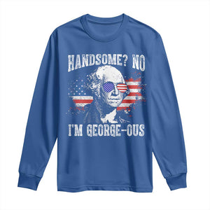 Funny George Washington Long Sleeve Shirt Handsome No I'm George-ous 4th Of July American Flag TS11 Royal Blue Print Your Wear